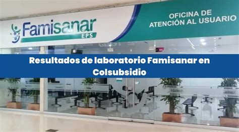 laboratorios famisanar cafam|Famisanar: Cómo obtener los resultados de laboratorio